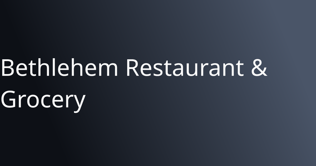 Bethlehem Restaurant & Grocery 